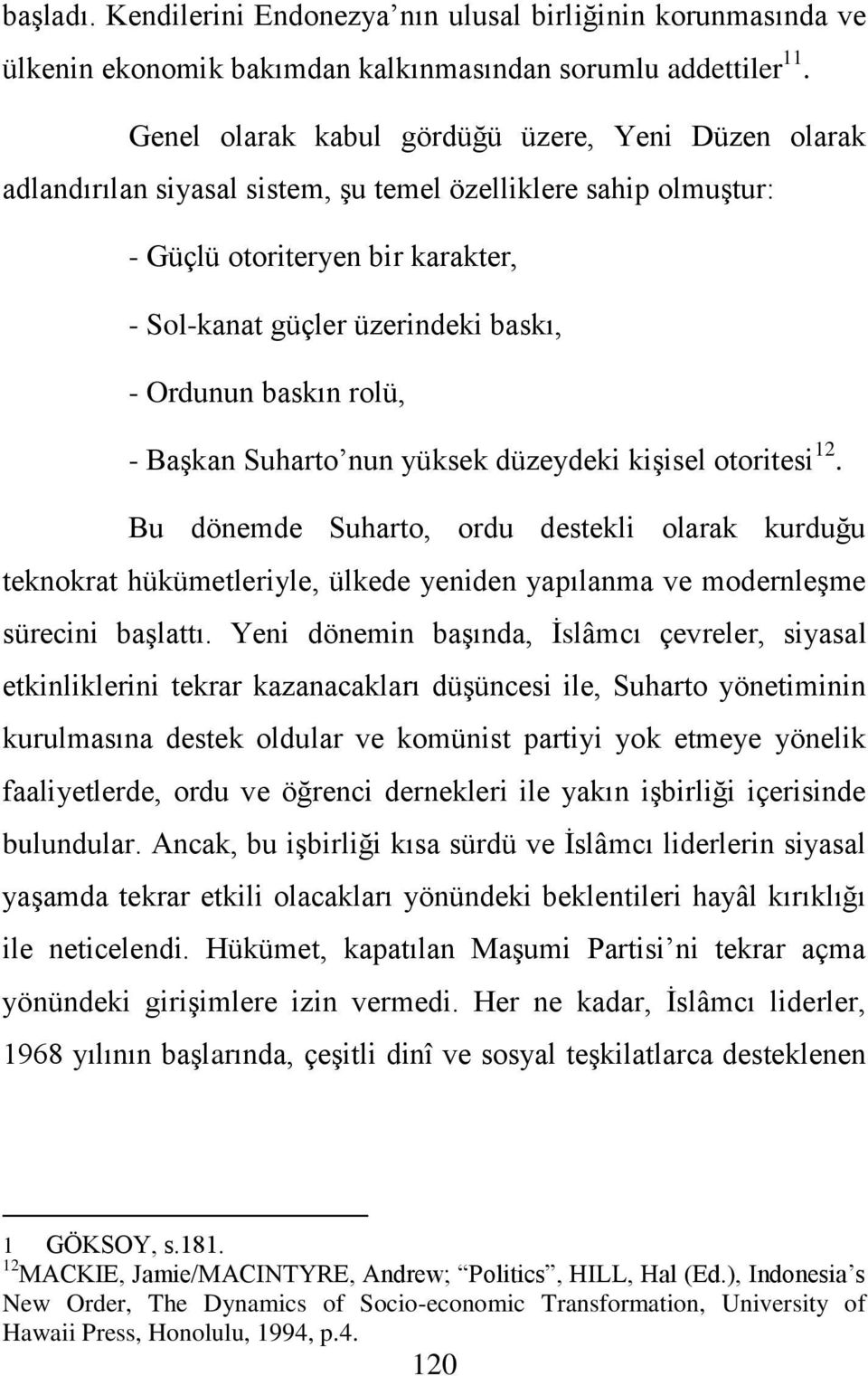 baskın rolü, - Başkan Suharto nun yüksek düzeydeki kişisel otoritesi 12.