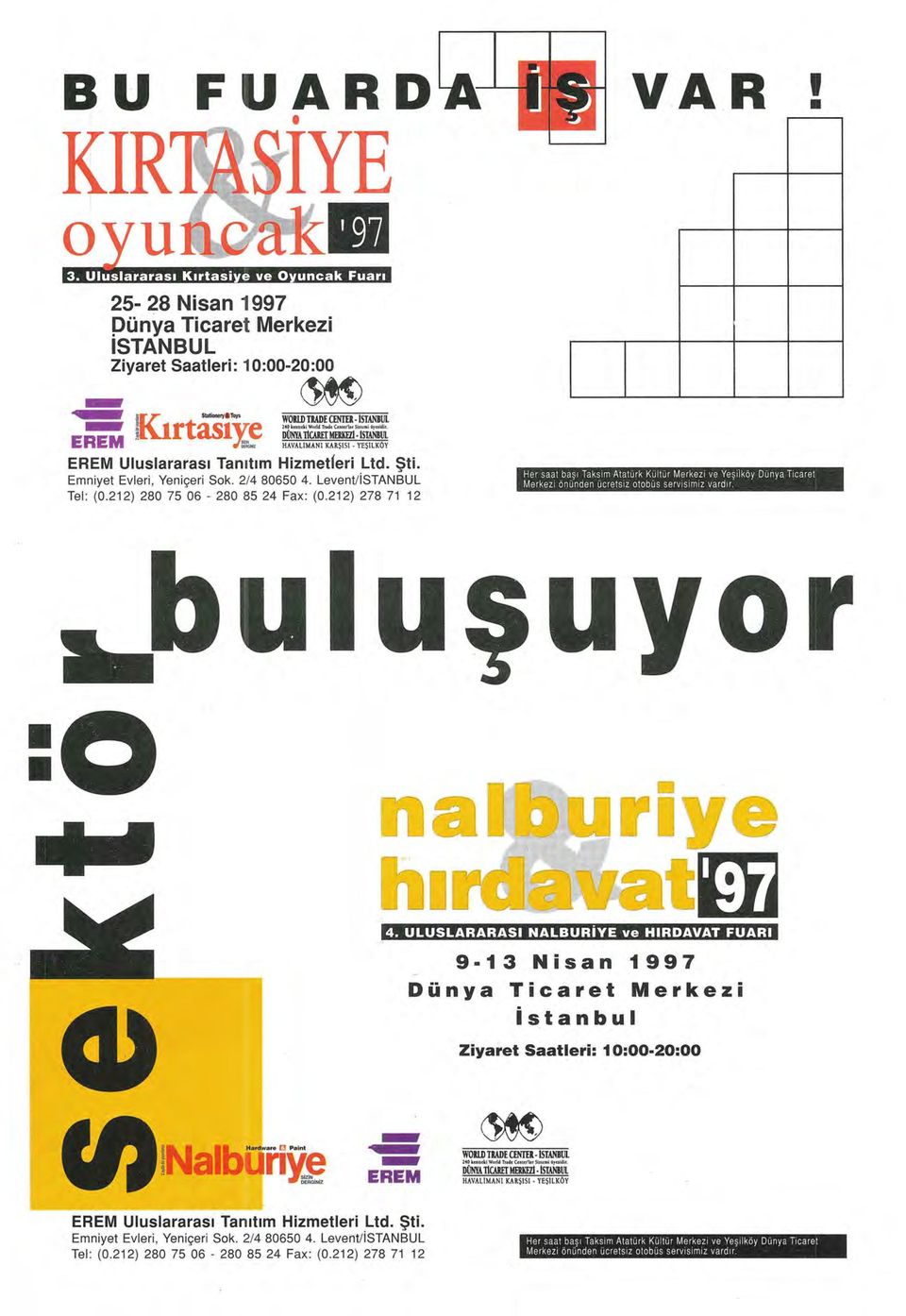 212) 280 75 06-280 85 24 Fax: (0.212) 278 71 12 Her saat başı Taksım Ataturk Kultur Merkezı ve Yeşılkoy Dunya Tıcaret Merkezı onunden ucretsız otobus servısımız vardır. :o 4.