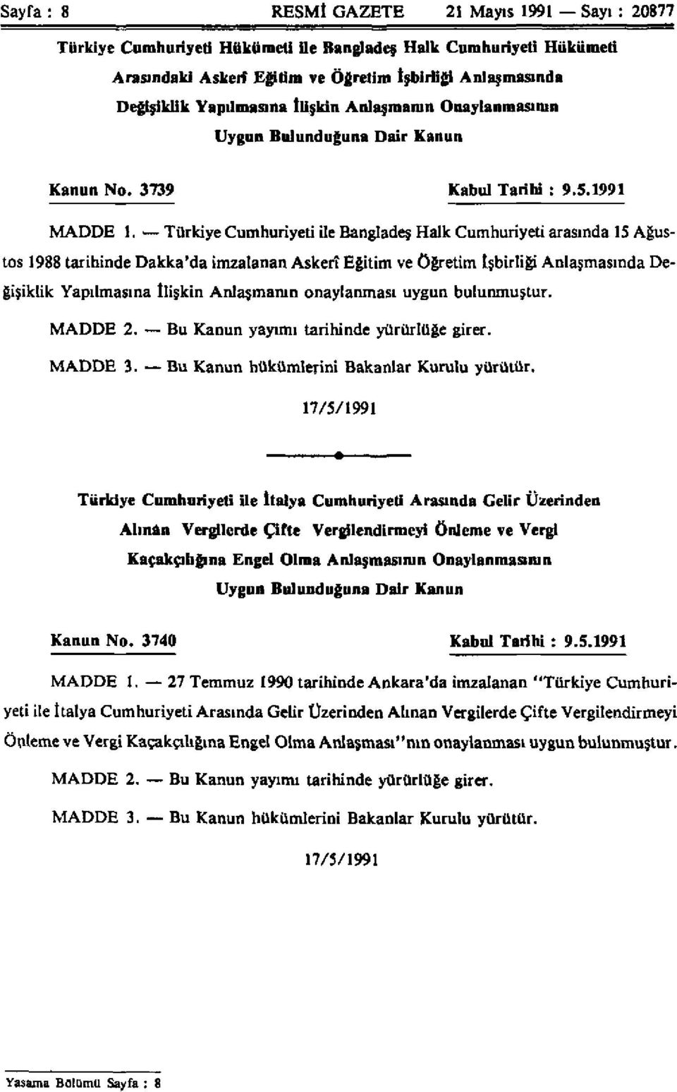 Türkiye Cumhuriyeti ile Bangladeş Halk Cumhuriyeti arasında 15 Ağustos 1988 tarihinde Dakka'da imzalanan Askerî Eğitim ve öğretim İşbirliği Anlaşmasında Değişiklik Yapılmasına İlişkin Anlaşmanın