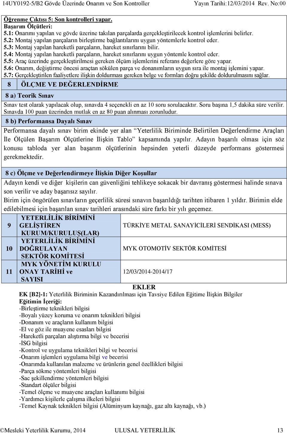 5.5: Araç üzerinde gerçekleştirilmesi gereken ölçüm işlemlerini referans değerlere göre yapar. 5.