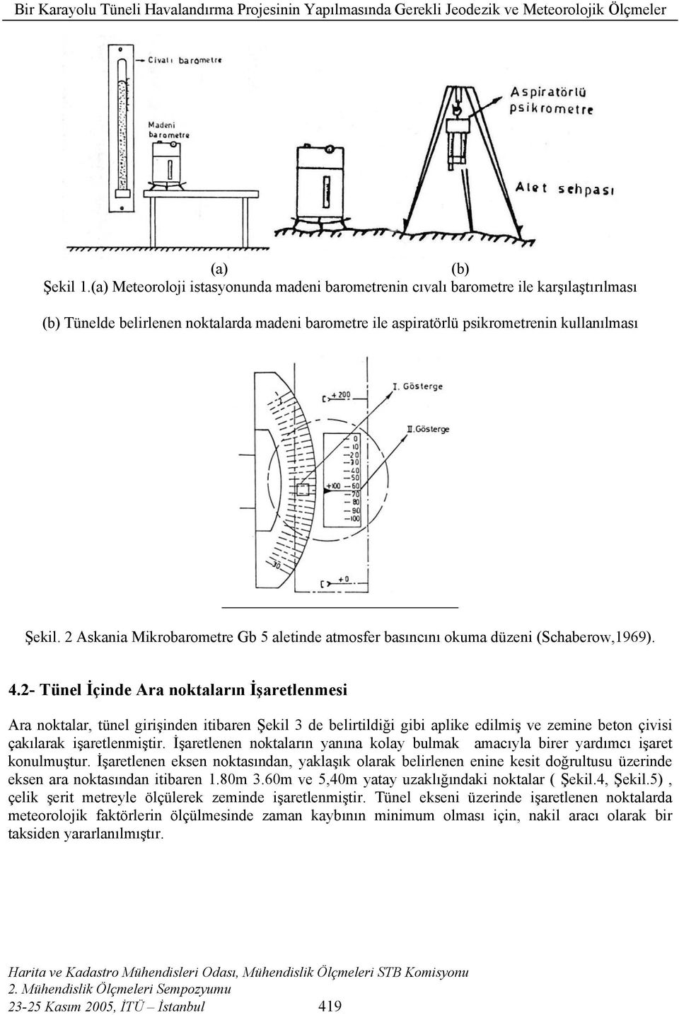 2 Askania Mikrobarometre Gb 5 aletinde atmosfer basıncını okuma düzeni (Schaberow,1969). 4.