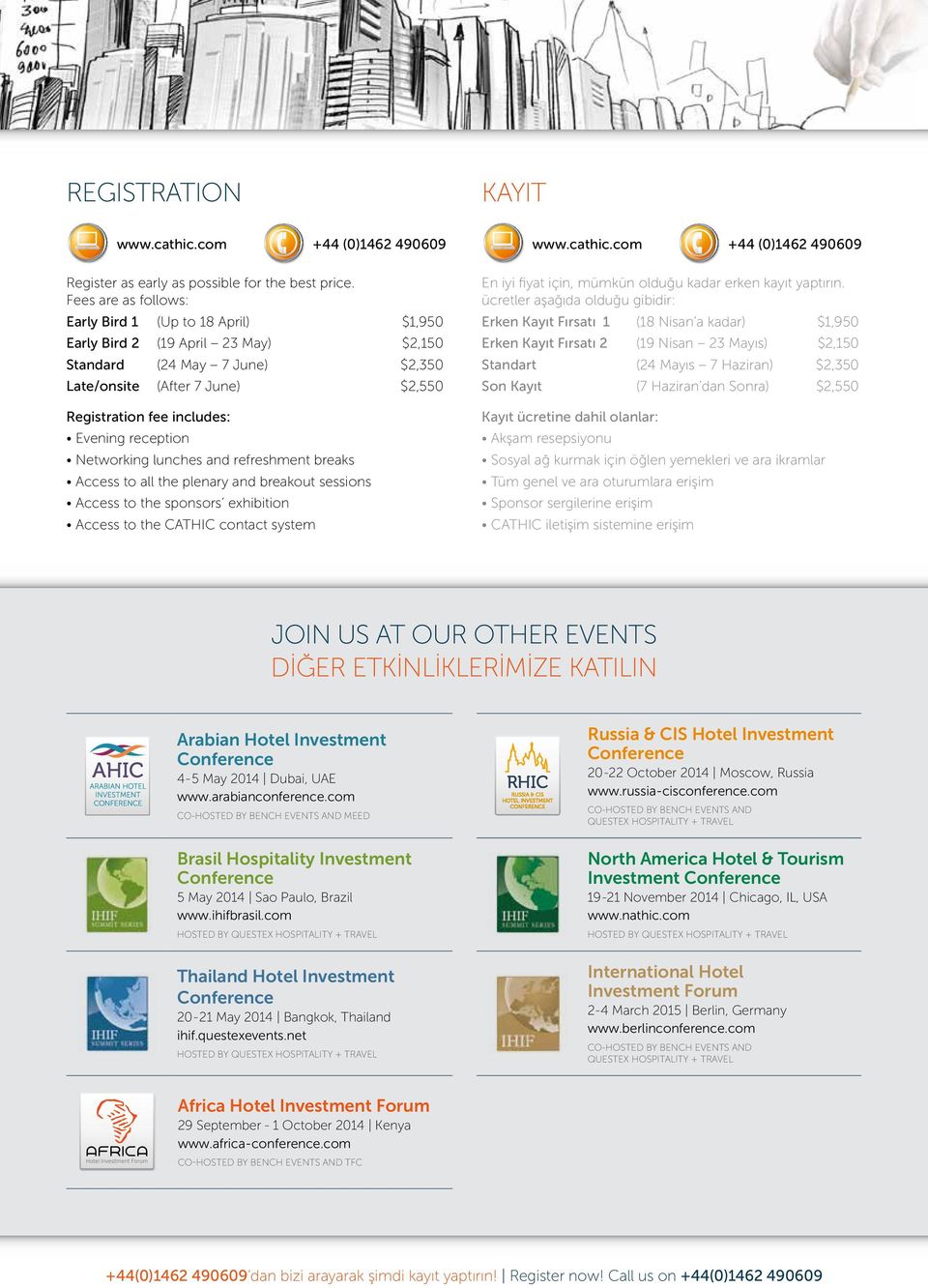 reception Networking lunches and refreshment breaks Access to all the plenary and breakout sessions Access to the sponsors exhibition Access to the CATHIC contact system www.cathic.