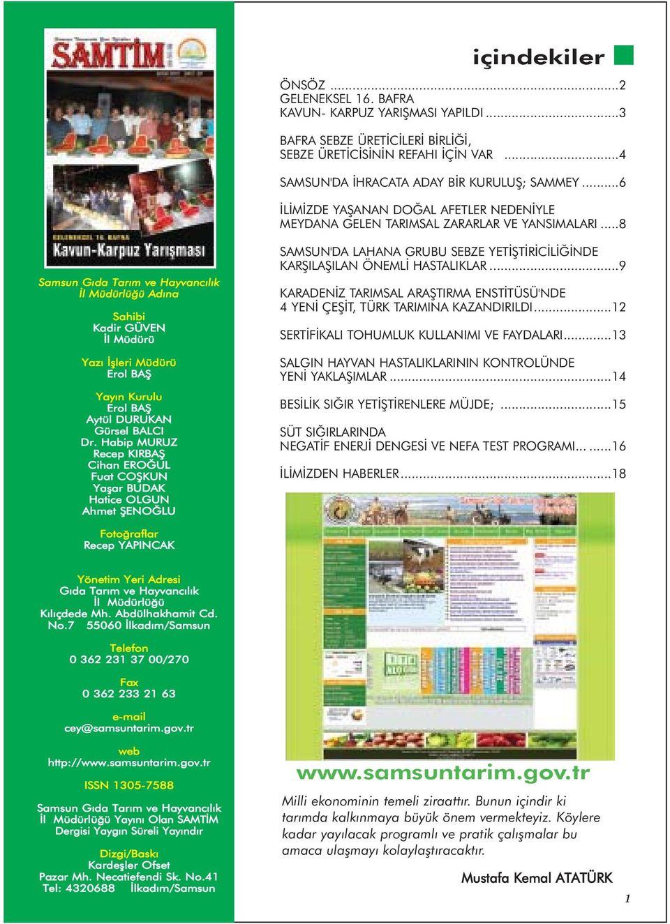 ..8 Samsun Gýda Tarým ve Hayvancýlýk Ýl Müdürlüðü Adýna Sahibi Kadir GÜVEN Ýl Müdürü Yazý Ýþleri Müdürü Erol BAÞ Yayýn Kurulu Erol BAÞ Aytül DURUKAN Gürsel BALCI Dr.