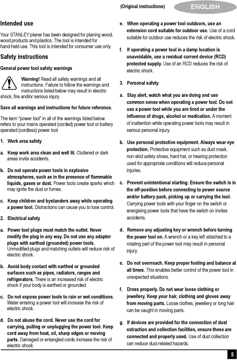 Failure to follow the warnings and instructions listed below may result in electric shock, fire and/or serious injury. Save all warnings and instructions for future reference.