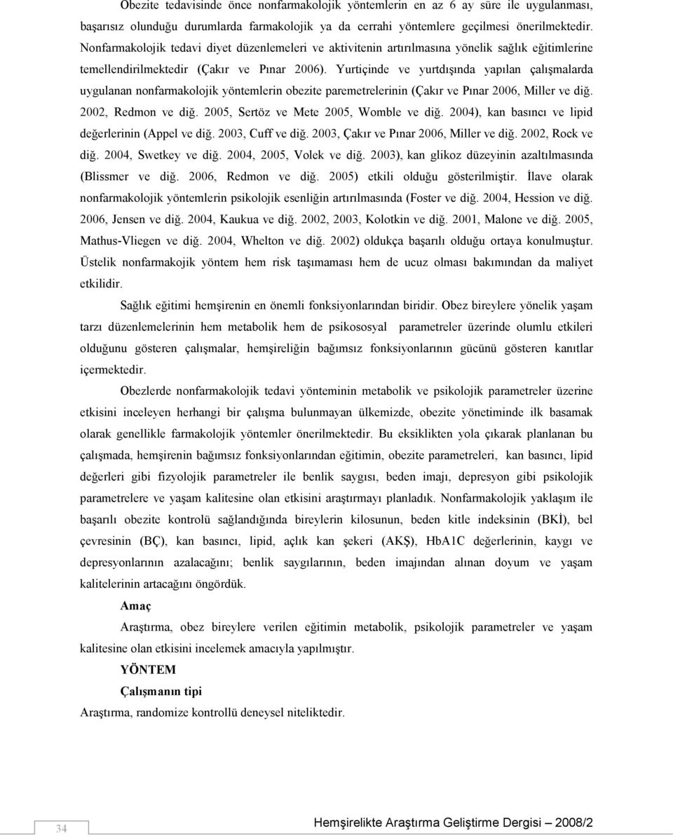 Yurtiçinde ve yurtdışında yapılan çalışmalarda uygulanan nonfarmakolojik yöntemlerin obezite paremetrelerinin (Çakır ve Pınar 2006, Miller ve diğ. 2002, Redmon ve diğ.