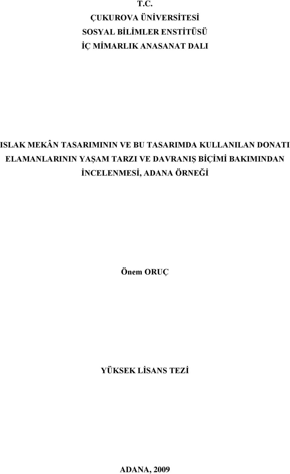 DONATI ELAMANLARININ YAġAM TARZI VE DAVRANIġ BĠÇĠMĠ BAKIMINDAN