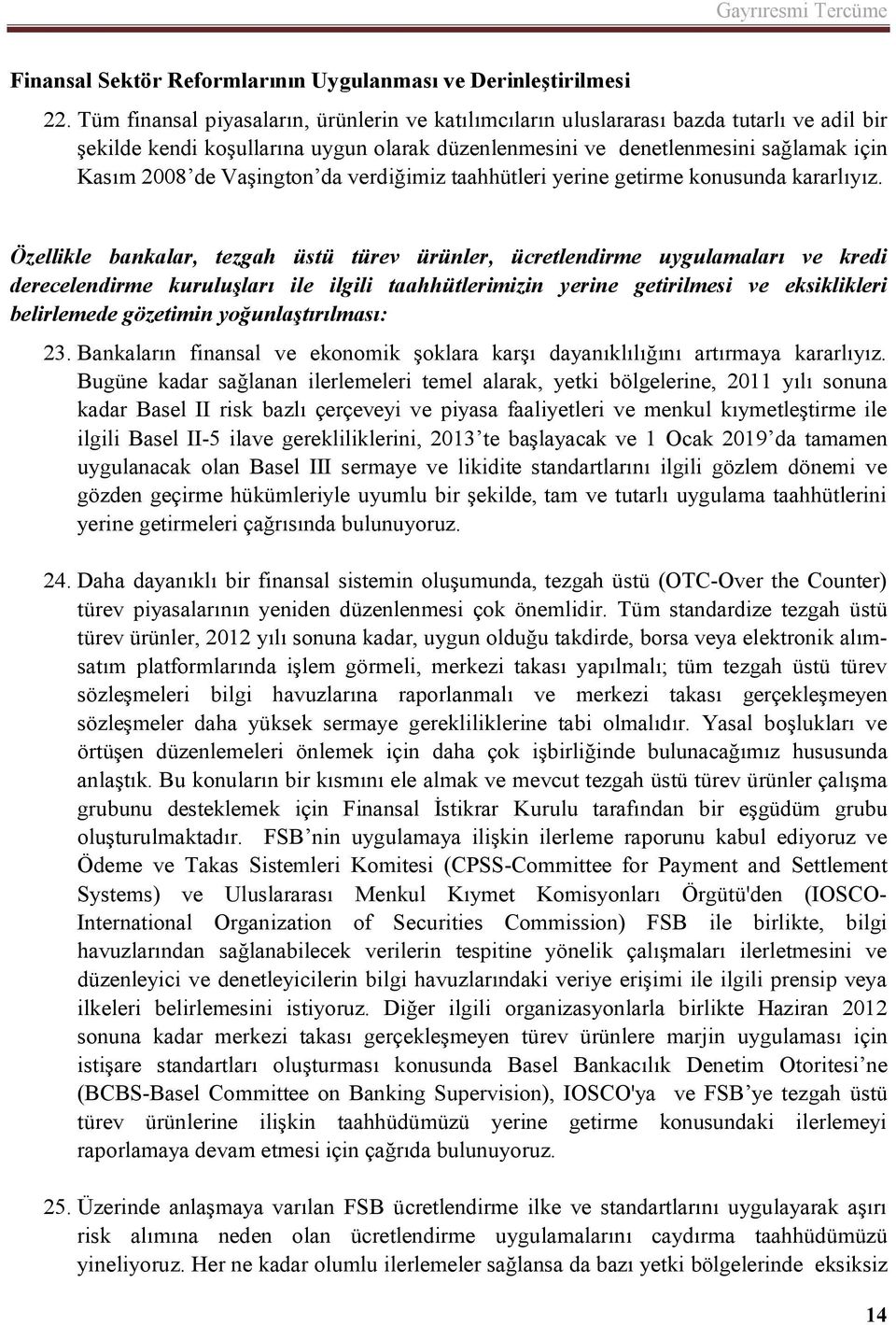 Vaşington da verdiğimiz taahhütleri yerine getirme konusunda kararlıyız.