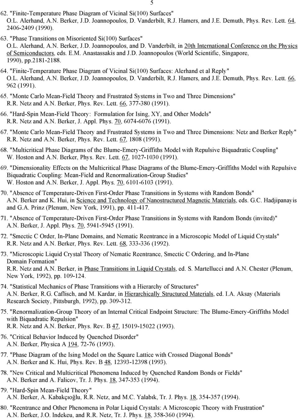 D. Joannopoulos (World Scientific, Singapore, 1990), pp.2181-2188. 64. "Finite-Temperature Phase Diagram of Vicinal Si(100) Surfaces: Alerhand et al Reply" O.L. Alerhand, A.N. Berker, J.D. Joannopoulos, D.