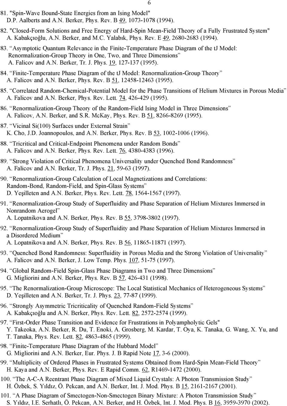 Asymptotic Quantum Relevance in the Finite-Temperature Phase Diagram of the tj Model: Renormalization-Group Theory in One, Two, and Three Dimensions A. Falicov and A.N. Berker, Tr. J. Phys.