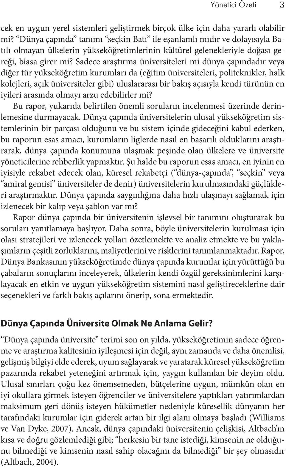 Sadece araştırma üniversiteleri mi dünya çapındadır veya diğer tür yükseköğretim kurumları da (eğitim üniversiteleri, politeknikler, halk kolejleri, açık üniversiteler gibi) uluslararası bir bakış