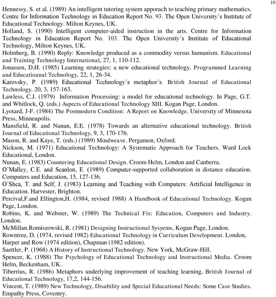 Centre for Information Technology in Education Report No. 103. The Open University s Institute of Educational Technology, Milton Keynes, UK. Holmberg, B.