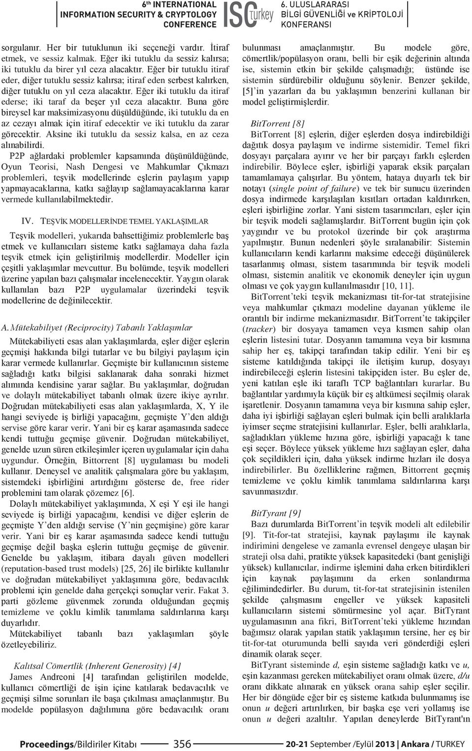 kalsa, en az ceza Oyun Teorisi, Nash Dengesi problemleri, vermede kullan r. IV. T TEMEL modelleri, yukar daha fazla e, olarak P2P uygulamalar A.