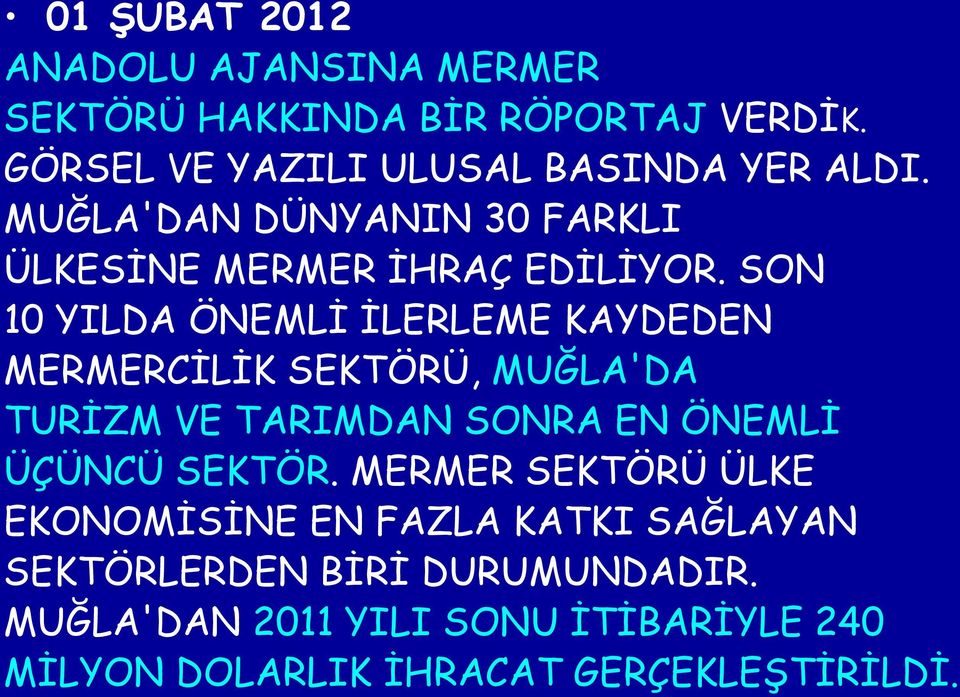 SON 10 YILDA ÖNEMLİ İLERLEME KAYDEDEN MERMERCİLİK SEKTÖRÜ, MUĞLA'DA TURİZM VE TARIMDAN SONRA EN ÖNEMLİ ÜÇÜNCÜ SEKTÖR.