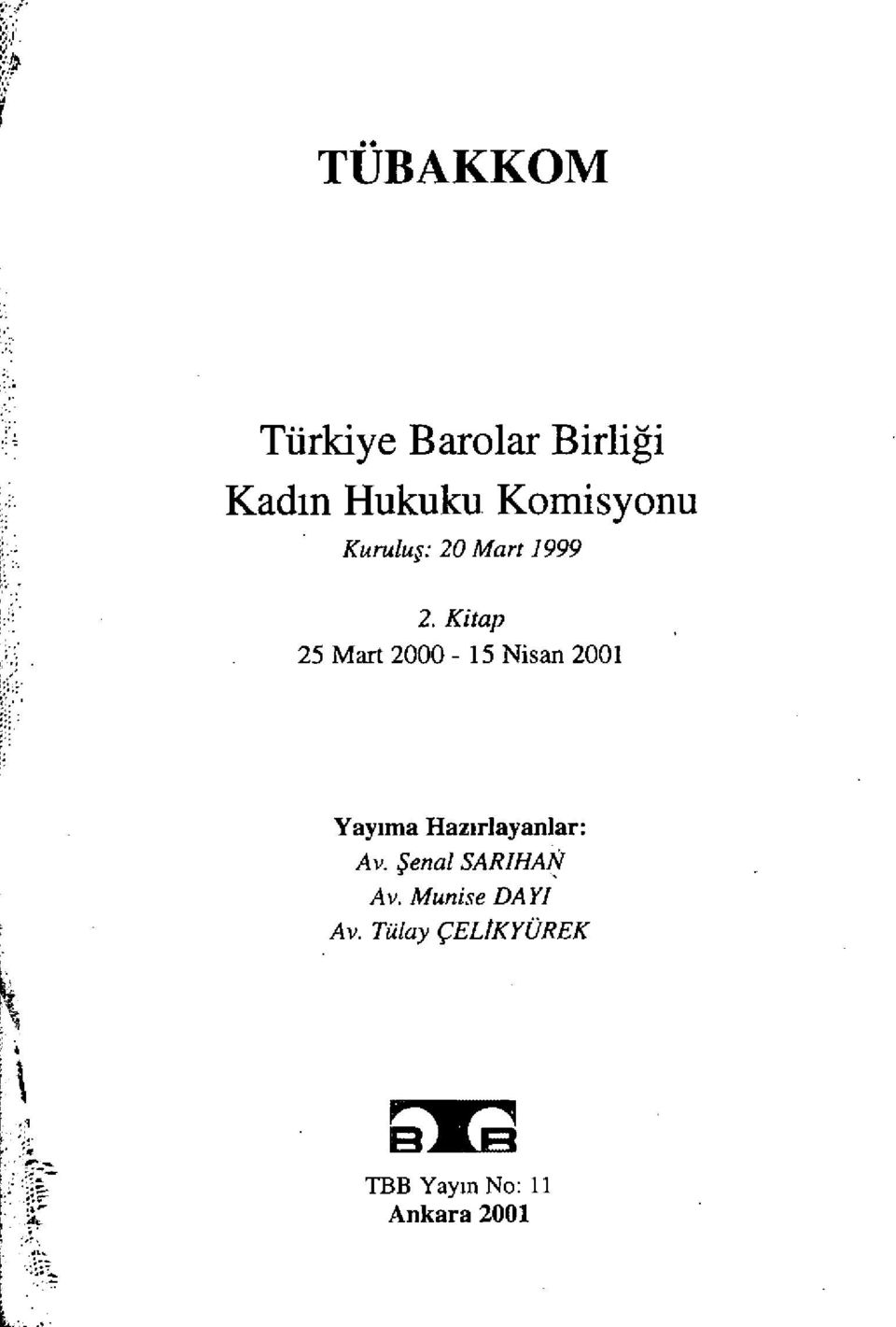 Kitap 25 Mart 2000-15 Nisan 2001 Yayıma Hazırlayanlar: