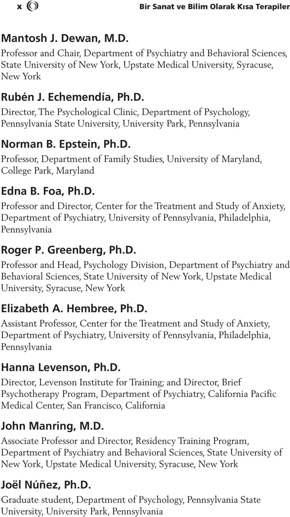 Epstein, Ph.D. Professor, Department of Family Studies, University of Maryland, College Park, Maryland Edna B. Foa, Ph.D. Professor and Director, Center for the Treatment and Study of Anxiety, Department of Psychiatry, University of Pennsylvania, Philadelphia, Pennsylvania Roger P.