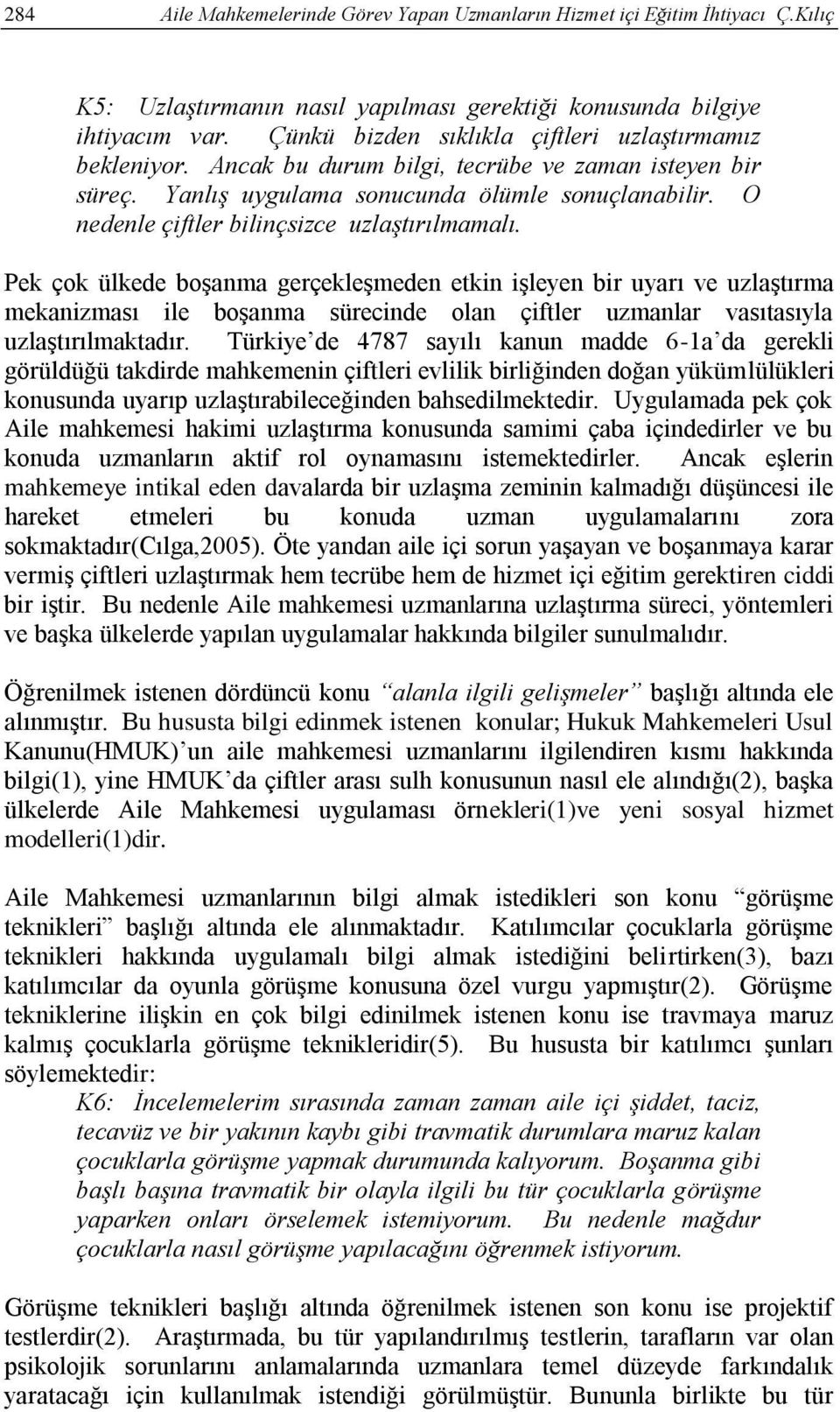 O nedenle çiftler bilinçsizce uzlaştırılmamalı.