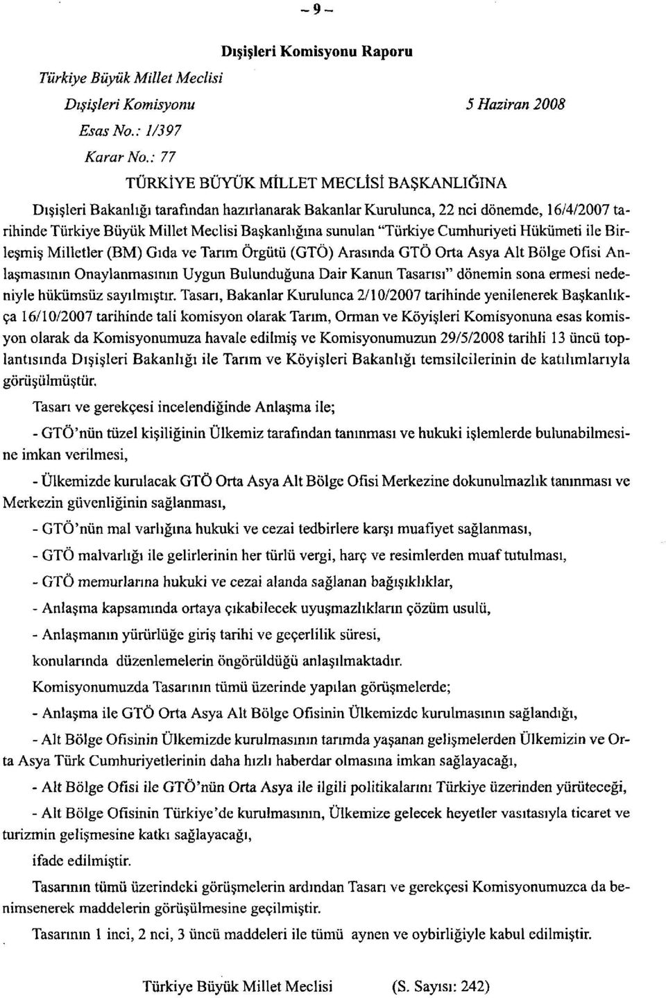 "Türkiye Cumhuriyeti Hükümeti ile Birleşmiş Milletler (BM) Gıda ve Tarım Örgütü (GTÖ) Arasında GTÖ Orta Asya Alt Bölge Ofisi Anlaşmasının Onaylanmasının Uygun Bulunduğuna Dair Kanun Tasarısı" dönemin