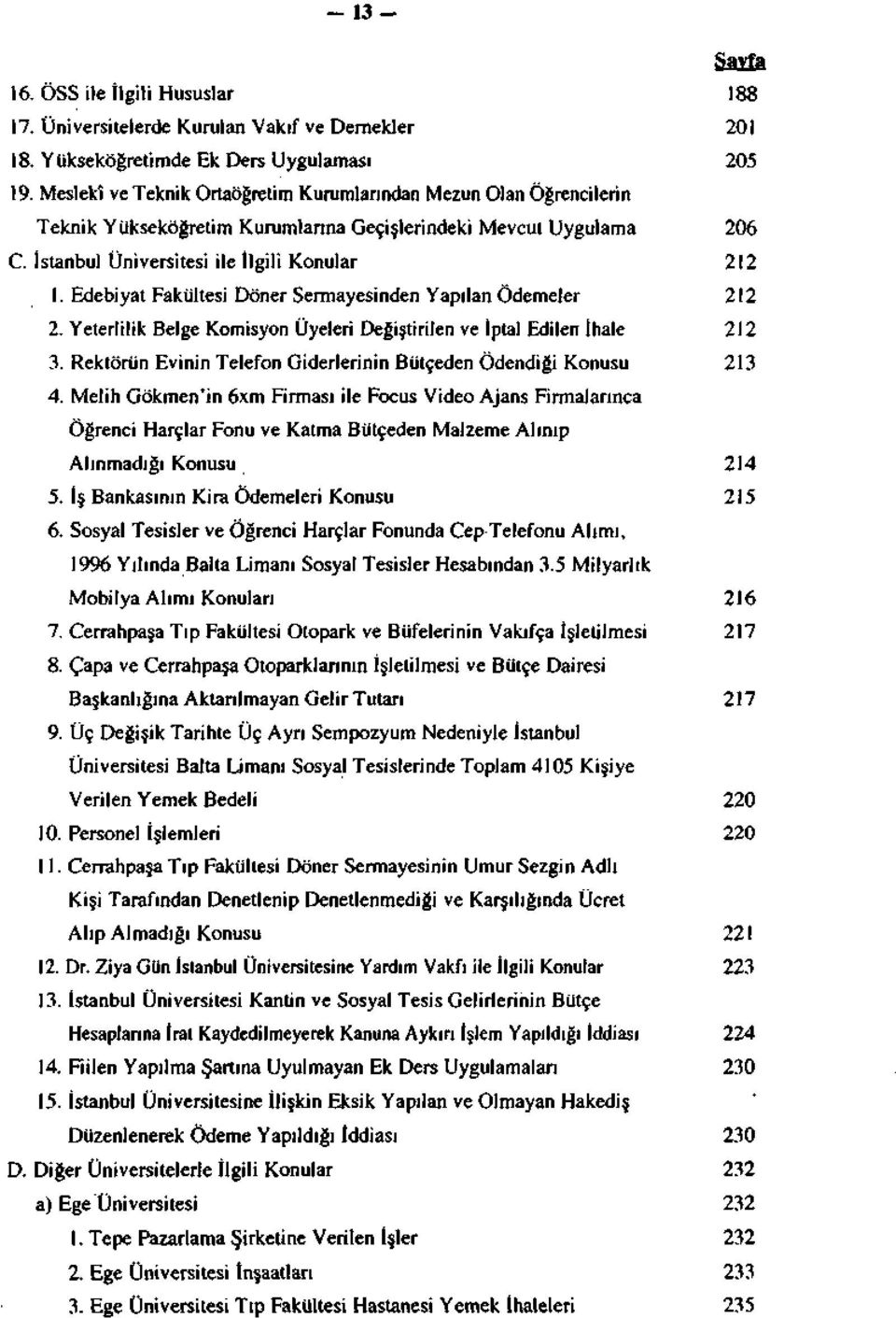 Edebiyat Fakültesi Döner Sermayesinden Yapılan Ödemeler 212 2. Yeterlilik Belge Komisyon Üyeleri Değiştirilen ve İptal Edilen İhale 212 3.