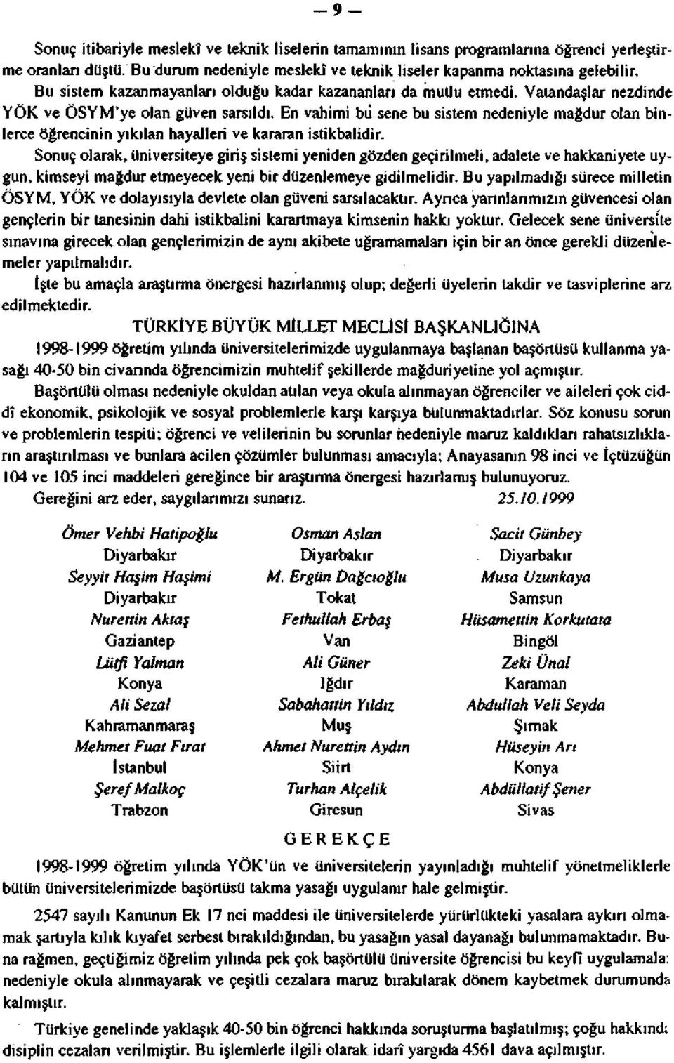 En vahimi bu sene bu sistem nedeniyle mağdur olan binlerce öğrencinin yıkılan hayalleri ve kararan istikbalidir.