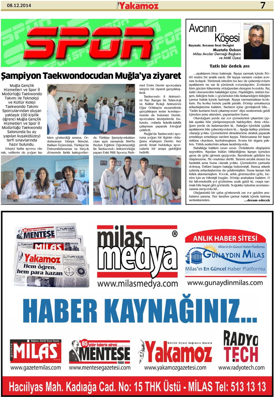 Taekwondo Takımı ile Teknoloji ve Kültür Koleji Taekwondo Takımı Sporcularından oluşan yaklaşık 100 kişilik öğrenci Muğla Gençlik Hizmetleri ve Spor İl Müdürlüğü Taekwondo Salonunda bu ay yapılan