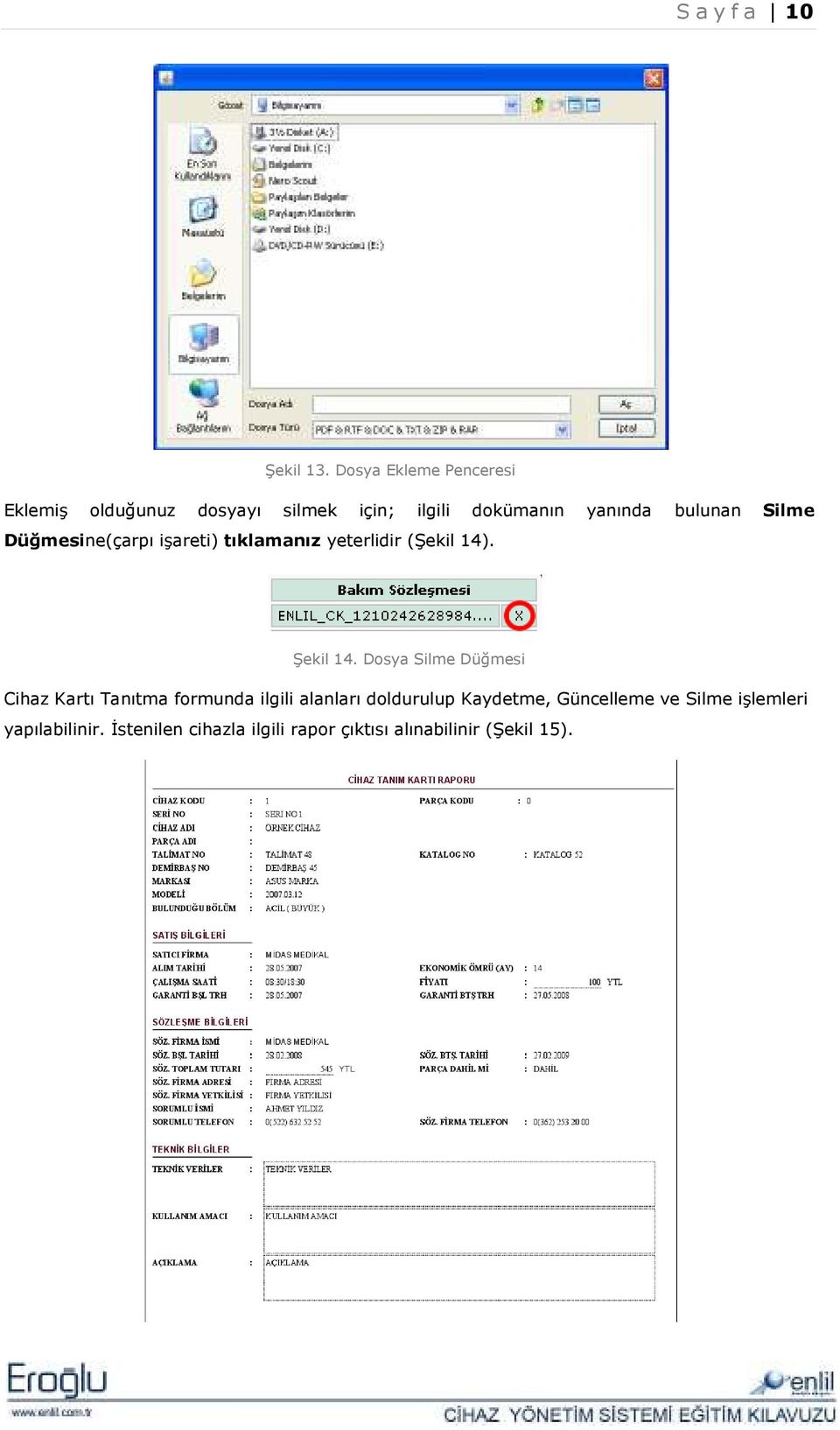 Silme Düğmesine(çarpı işareti) tıklamanız yeterlidir (Şekil 14). Şekil 14.