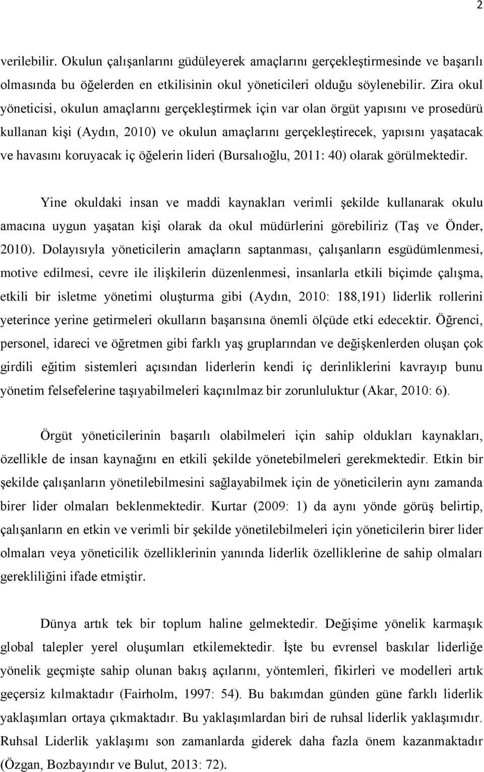 koruyacak iç öğelerin lideri (Bursalıoğlu, 2011: 40) olarak görülmektedir.