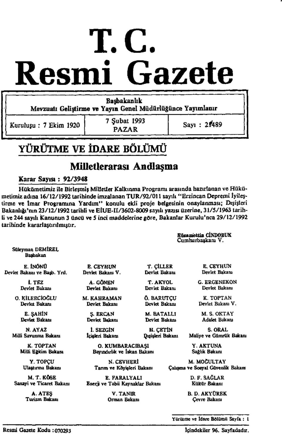 ve İmar Programına Yardım" konulu ekli proje belgesinin onaylanması; Dışişleri Bakanlığı'nın 23/12/1992 tarihli ve EİUE-II/3602-8009 sayılı yazısı üzerine, 31/5/1963 tarihli ve 244 sayılı kanunun 3