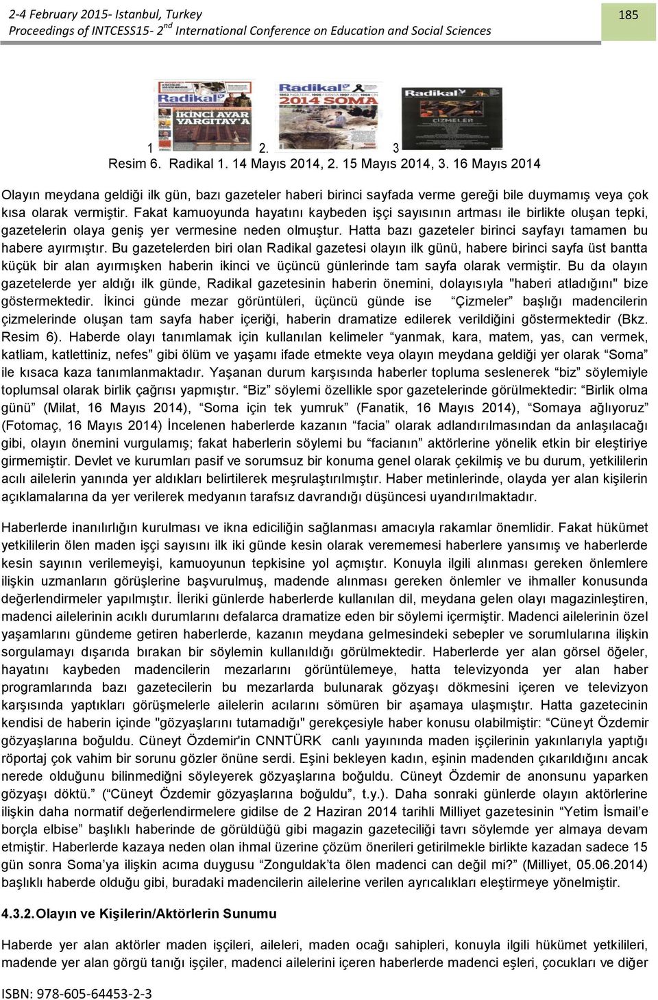 Fakat kamuoyunda hayatını kaybeden işçi sayısının artması ile birlikte oluşan tepki, gazetelerin olaya geniş yer vermesine neden olmuştur.