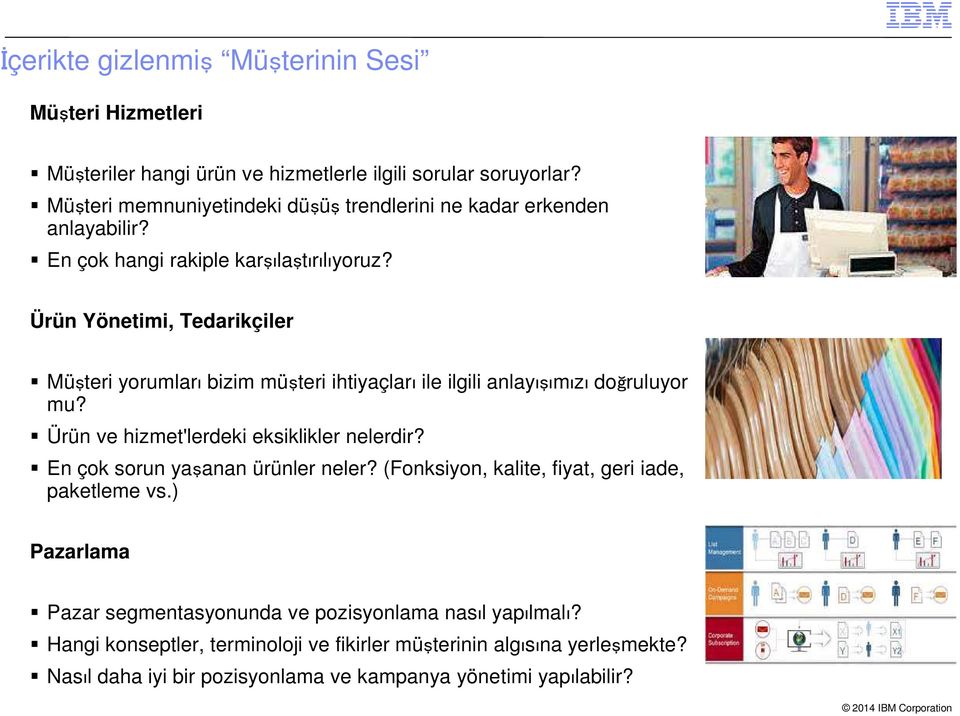 Ürün Yönetimi, Tedarikçiler Müşteri yorumları bizim müşteri ihtiyaçları ile ilgili anlayışımızı doğruluyor mu? Ürün ve hizmet'lerdeki eksiklikler nelerdir?