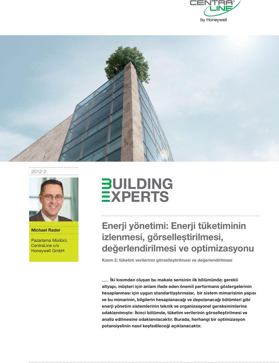 mimarisinin yapısı ve bu mimarinin, bilgilerin hesaplanacağı ve depolanacağı bölümleri gibi enerji yönetim sistemlerinin teknik ve organizasyonel gereksinimlerine