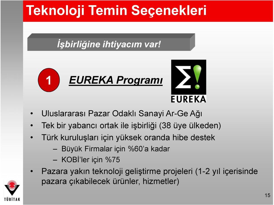 işbirliği (38 üye ülkeden) Türk kuruluşları için yüksek oranda hibe destek Büyük Firmalar