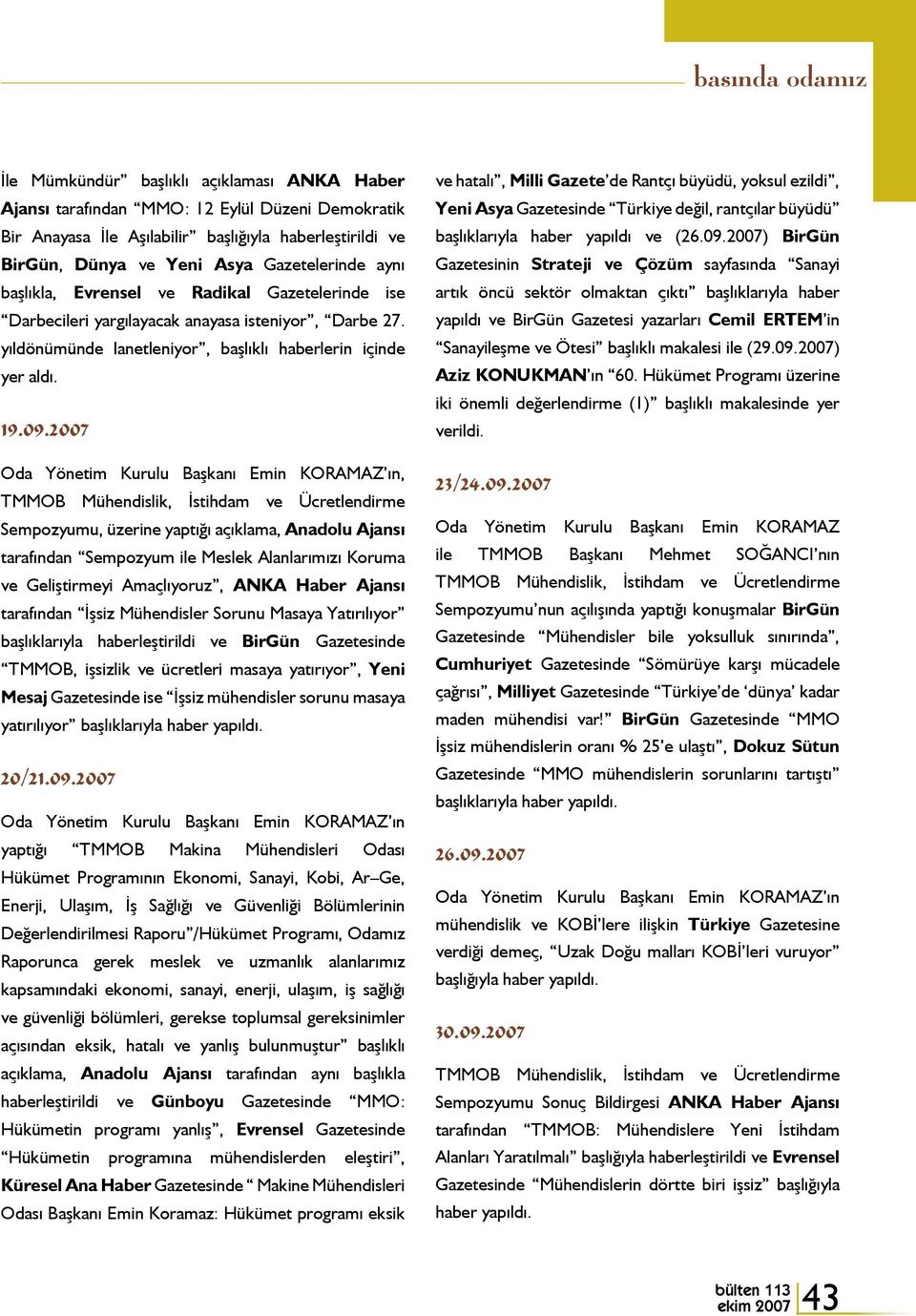 2007, TMMOB Mühendislik, İstihdam ve Ücretlendirme Sempozyumu, üzerine yaptığı açıklama, Anadolu Ajansı tarafından Sempozyum ile Meslek Alanlarımızı Koruma ve Geliştirmeyi Amaçlıyoruz, ANKA Haber