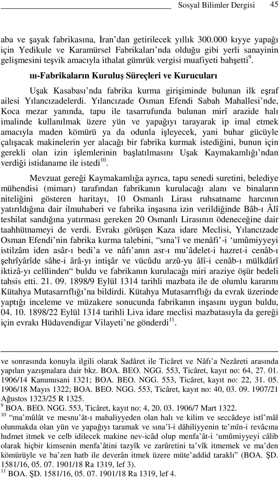 ııı-fabrikaların Kuruluş Süreçleri ve Kurucuları Uşak Kasabası nda fabrika kurma girişiminde bulunan ilk eşraf ailesi Yılancızadelerdi.