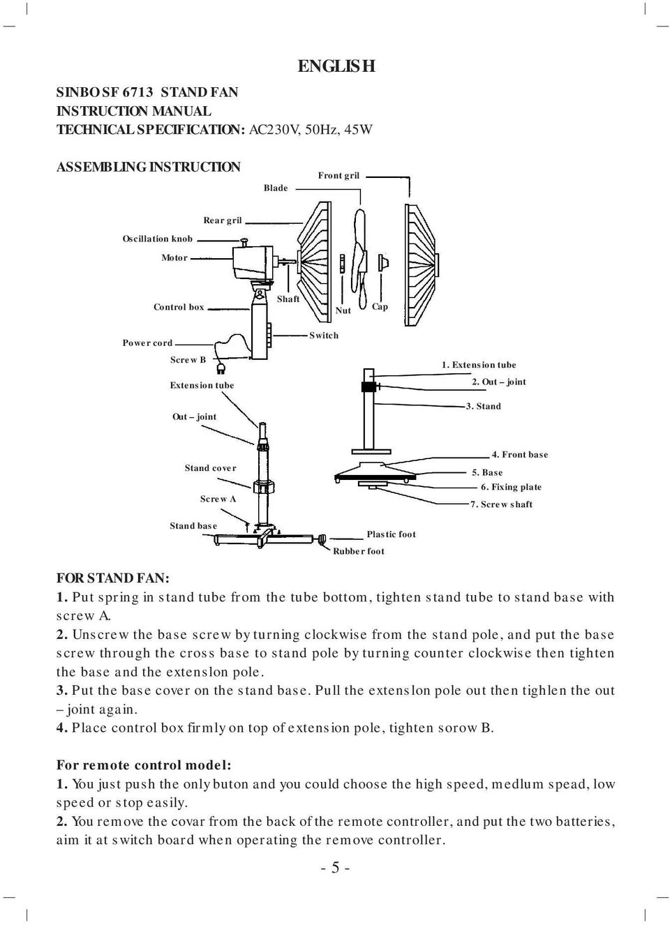 Screw shaft FOR STAND FAN: 1. Put spring in stand tube from the tube bottom, tighten stand tube to stand base with screw A. 2.