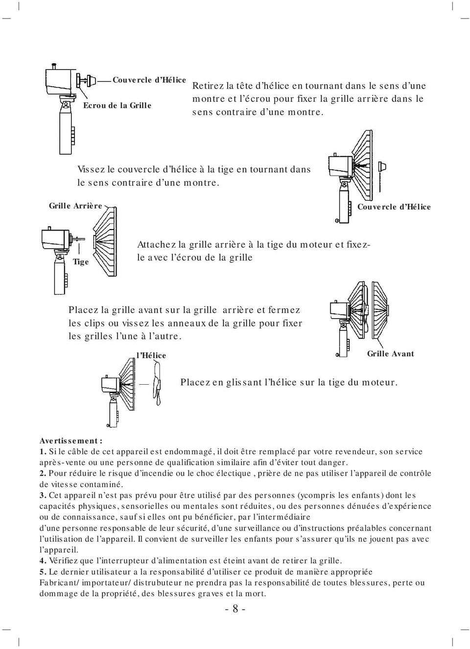 Grille Arrière Couvercle d Hélice Tige Attachez la grille arrière à la tige du moteur et fixezle avec l écrou de la grille Placez la grille avant sur la grille arrière et fermez les clips ou vissez