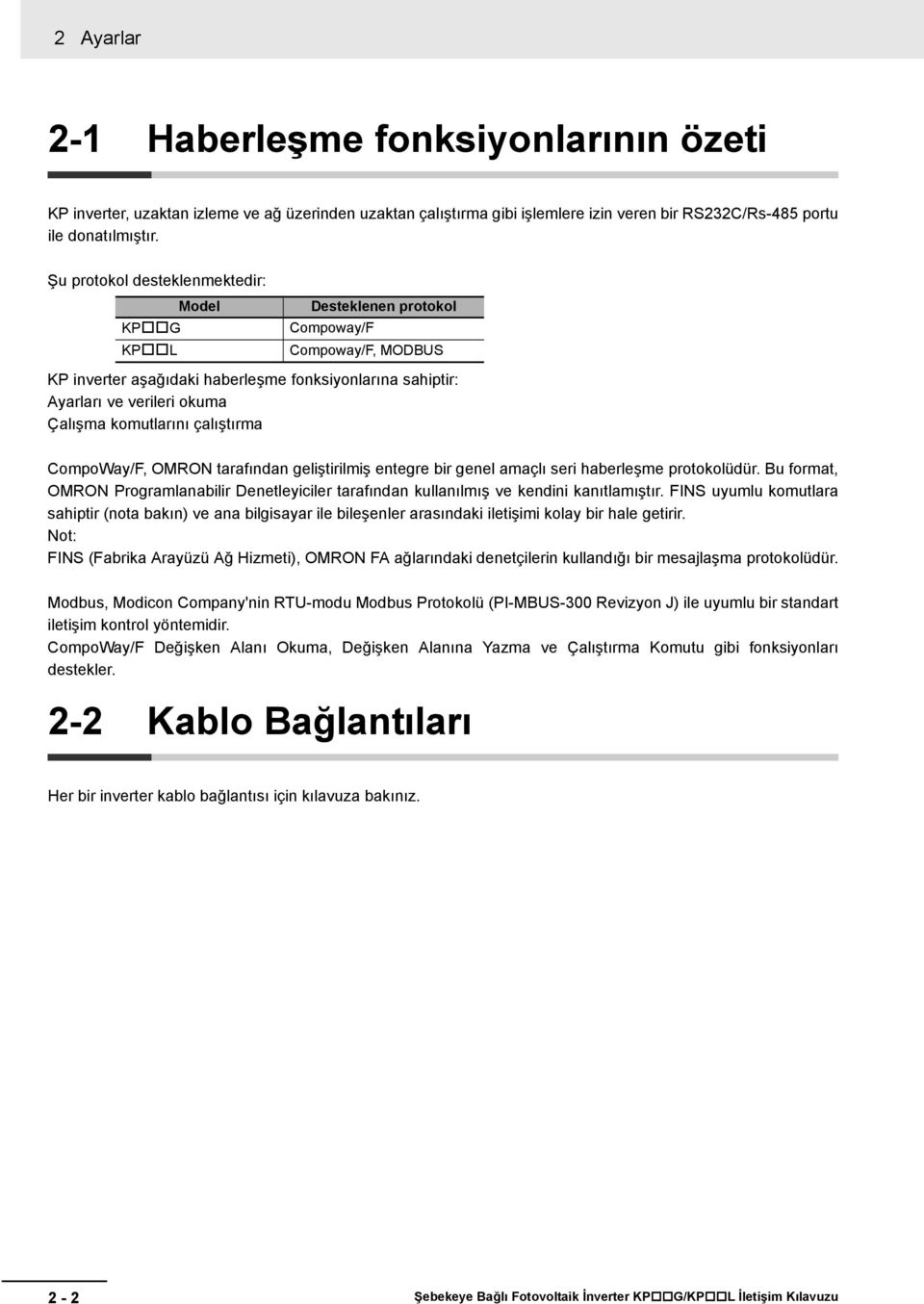 komutlarını çalıştırma CompoWay/F, OMRON tarafından geliştirilmiş entegre bir genel amaçlı seri haberleşme protokolüdür.