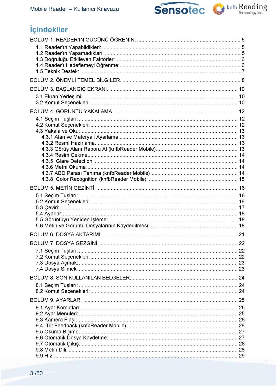 .. 13 4.3.1 Alan ve Materyali Ayarlama... 13 4.3.2 Resmi Hazırlama... 13 4.3.3 Görüş Alanı Raporu Al (knfbreader Mobile)... 13 4.3.4 Resim Çekme... 14 4.3.5 Glare Detection... 14 4.3.6 Metni Okuma.