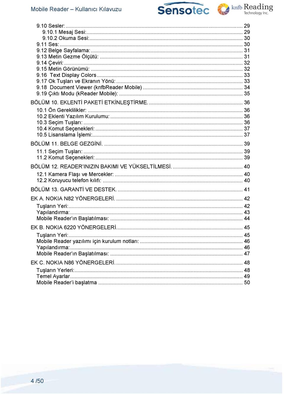 1 Ön Gereklilikler:... 36 10.2 Eklenti Yazılım Kurulumu:... 36 10.3 Seçim Tuşları:... 36 10.4 Komut Seçenekleri:... 37 10.5 Lisanslama İşlemi:... 37 BÖLÜM 11. BELGE GEZGİNİ.... 39 11.1 Seçim Tuşları:.