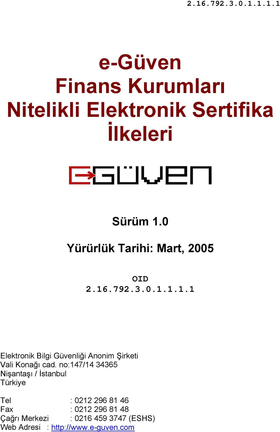 .792.3.0.1.1.1.1 Elektronik Bilgi Güvenliği Anonim Şirketi Vali Konağı cad.