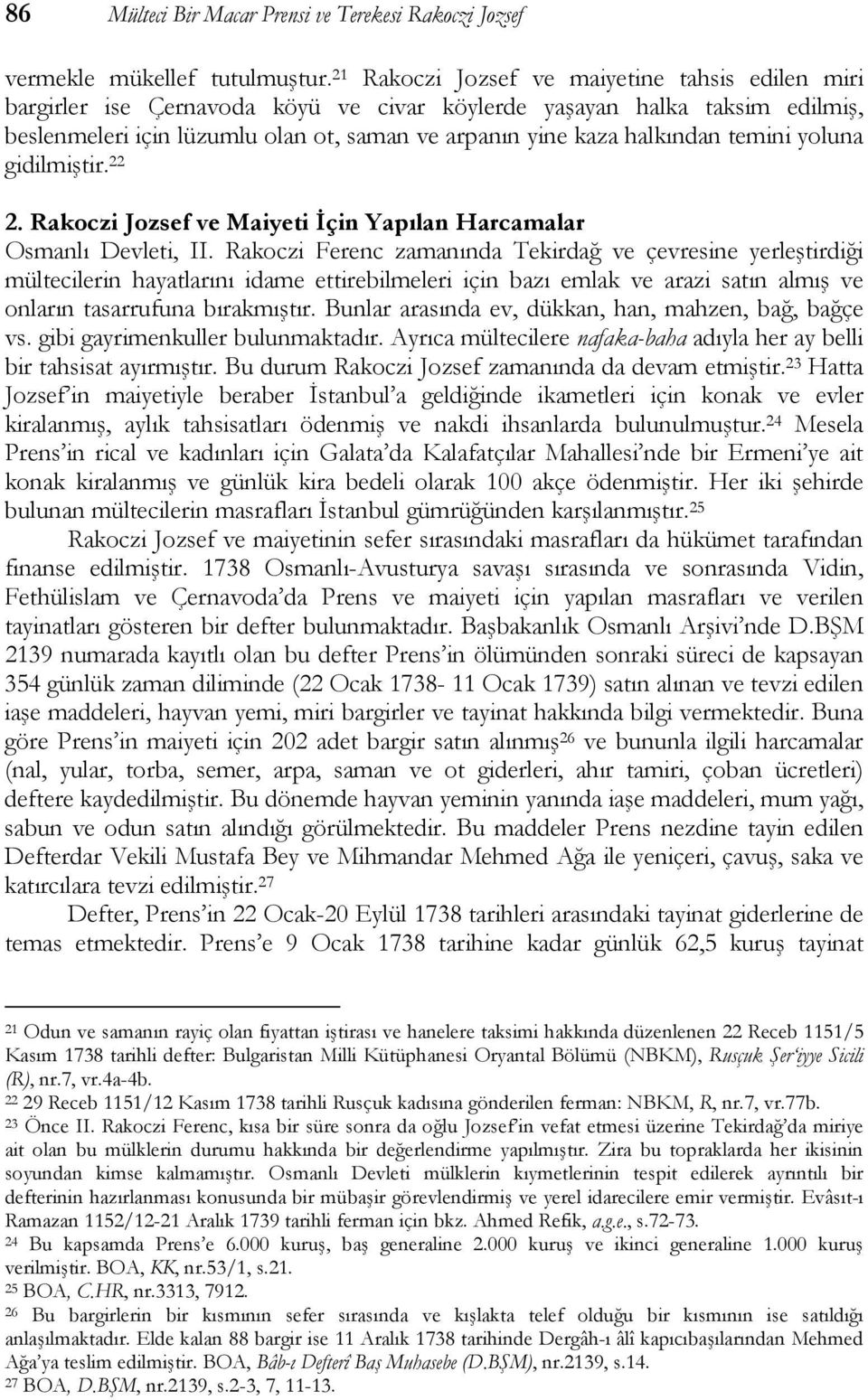 temini yoluna gidilmiştir. 22 2. Rakoczi Jozsef ve Maiyeti İçin Yapılan Harcamalar Osmanlı Devleti, II.