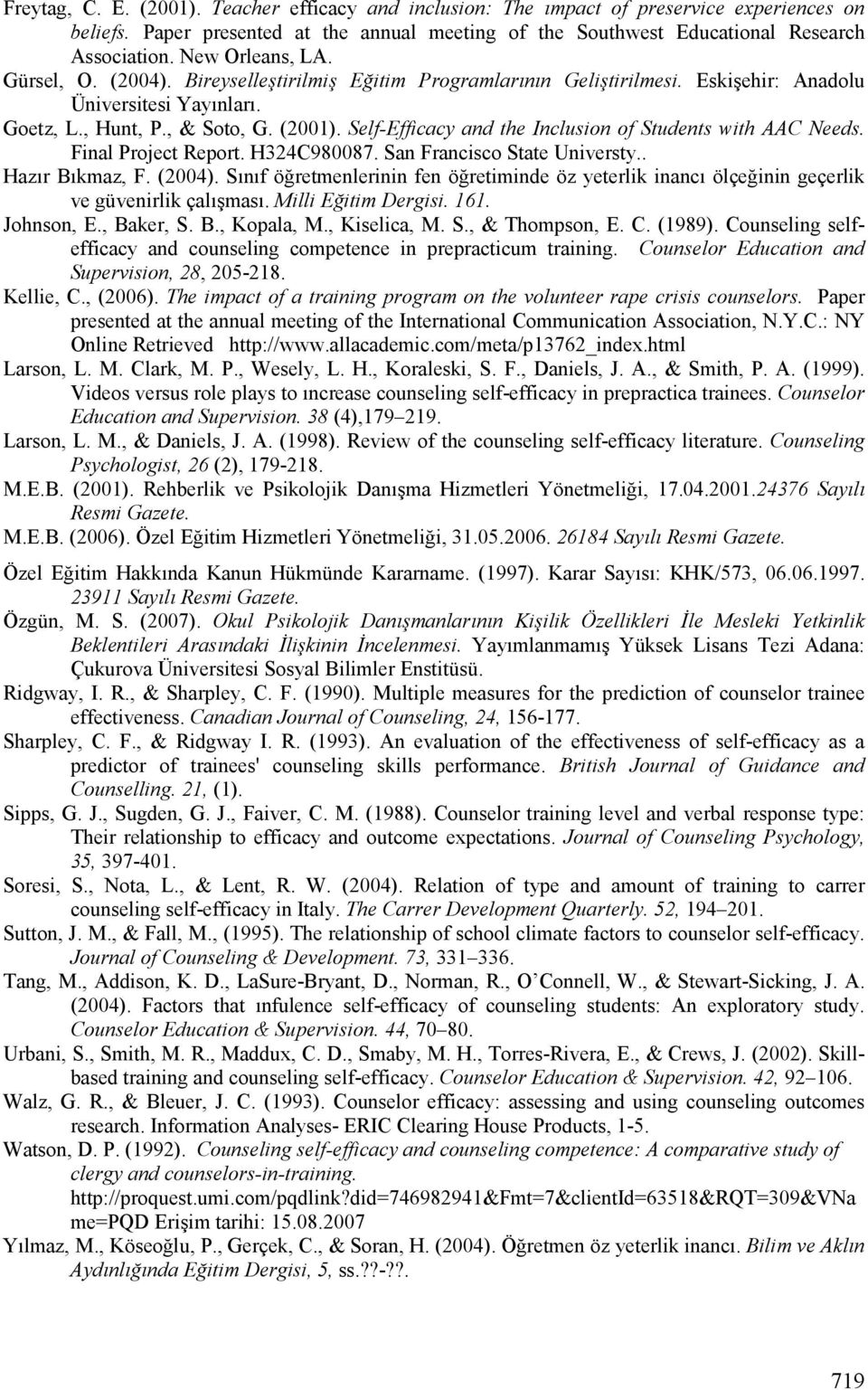 Self-Efficacy and the Inclusion of Students with AAC Needs. Final Project Report. H324C980087. San Francisco State Universty.. HazPr BPkmaz, F. (2004).