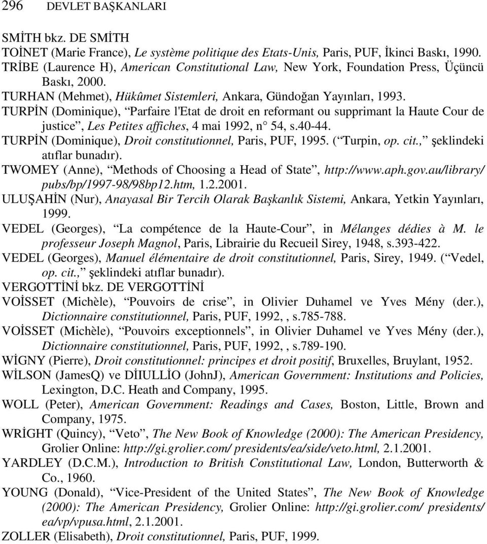 TURPİN (Dominique), Parfaire l'etat de droit en reformant ou supprimant la Haute Cour de justice, Les Petites affiches, 4 mai 1992, n 54, s.40-44.