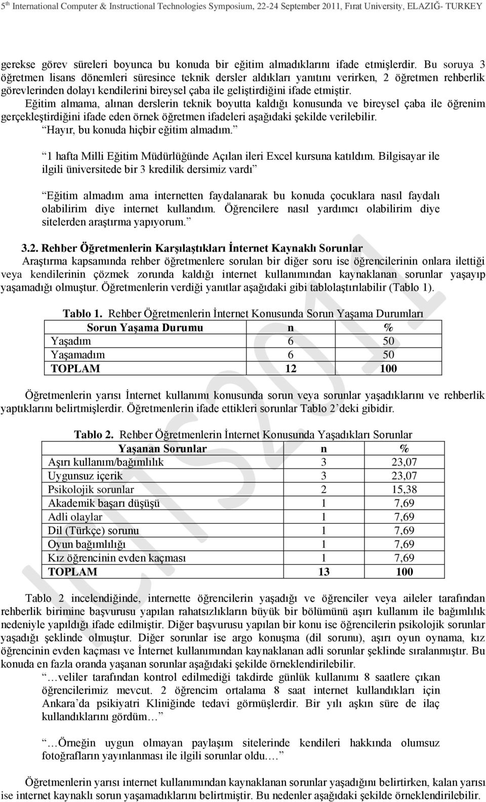 Eğitim almama, alınan derslerin teknik boyutta kaldığı konusunda ve bireysel çaba ile öğrenim gerçekleģtirdiğini ifade eden örnek öğretmen ifadeleri aģağıdaki Ģekilde verilebilir.