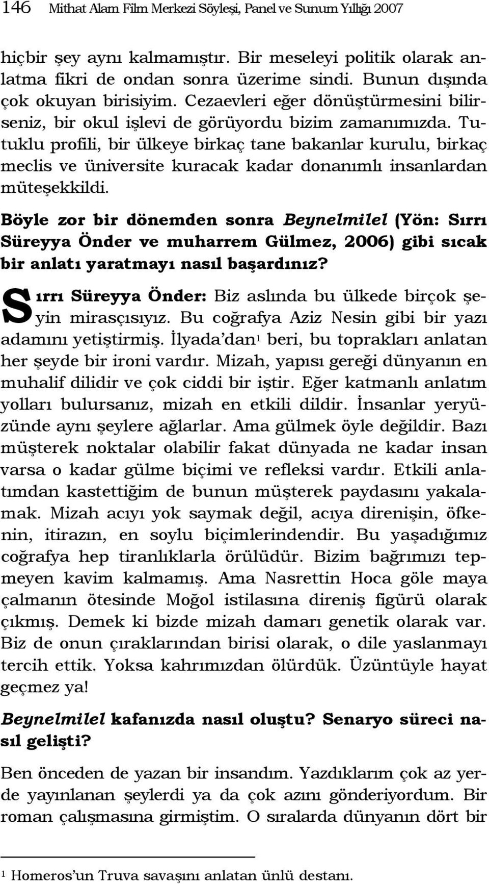 Tutuklu profili, bir ülkeye birkaç tane bakanlar kurulu, birkaç meclis ve üniversite kuracak kadar donanımlı insanlardan müteşekkildi.