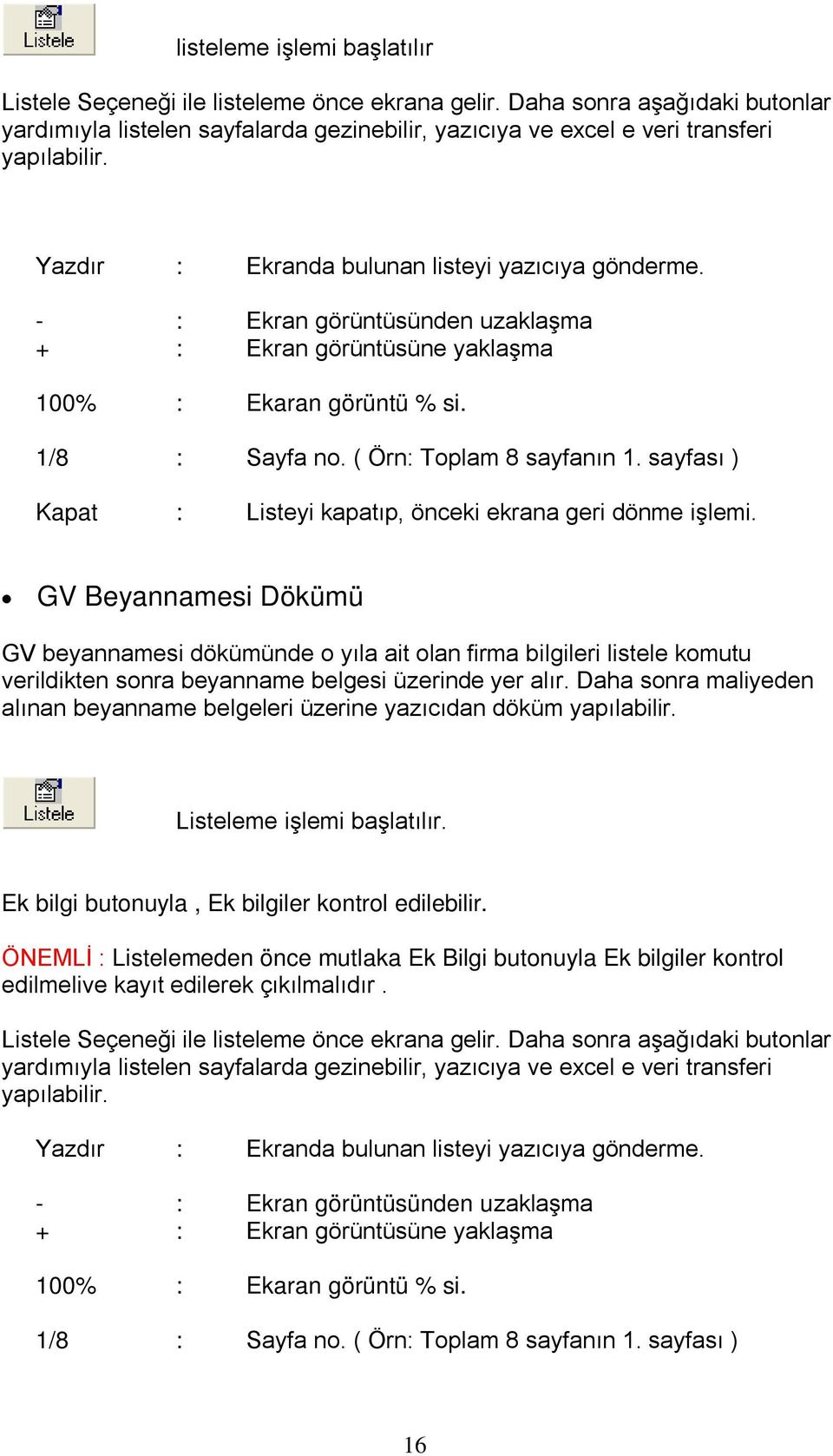 sayfası ) Kapat : Listeyi kapatıp, önceki ekrana geri dönme işlemi.