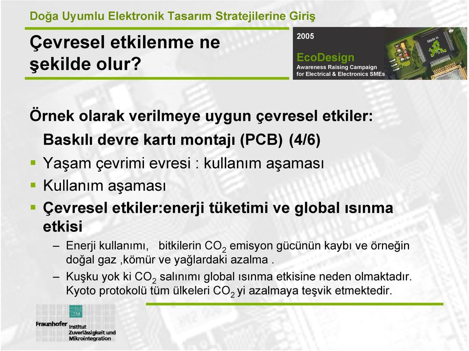 aşaması Kullanım aşaması Çevresel etkiler:enerji tüketimi ve global ısınma etkisi Enerji kullanımı, bitkilerin CO 2