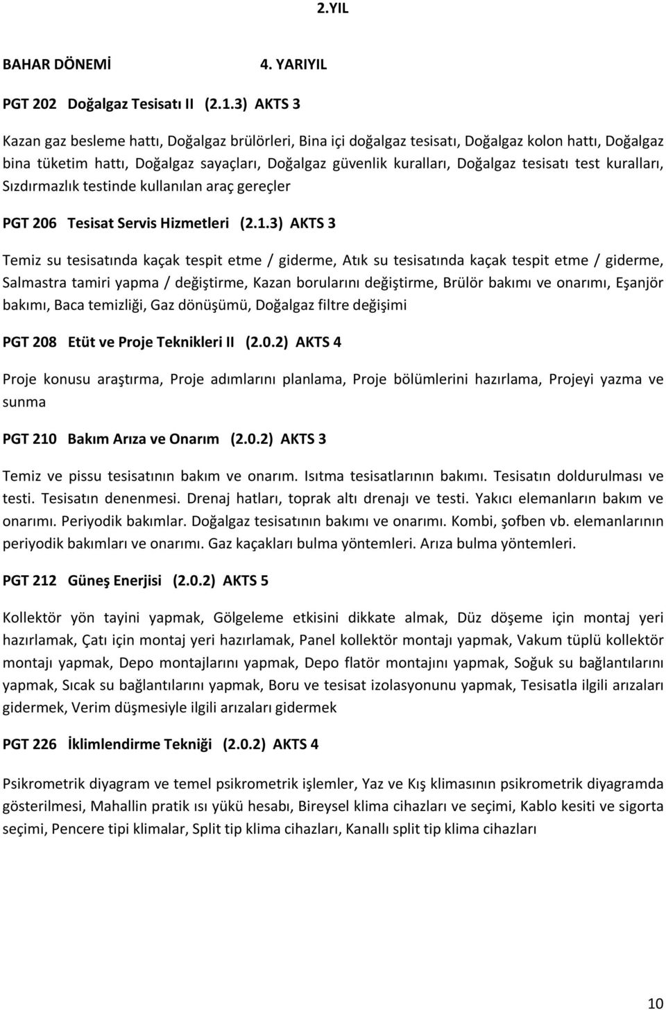 tesisatı test kuralları, Sızdırmazlık testinde kullanılan araç gereçler PGT 206 Tesisat Servis Hizmetleri (2.1.