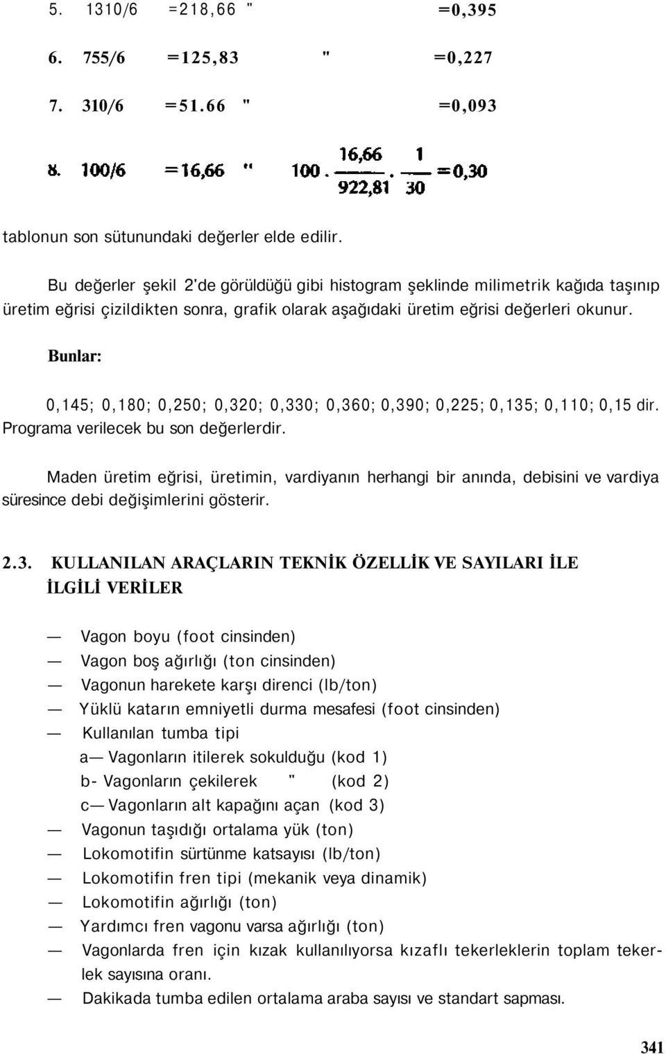 Bunlar:,145;,18;,25;,32;,33;,36;,39;,225;,135;,11;,15 dir. Programa verilecek bu son değerlerdir.