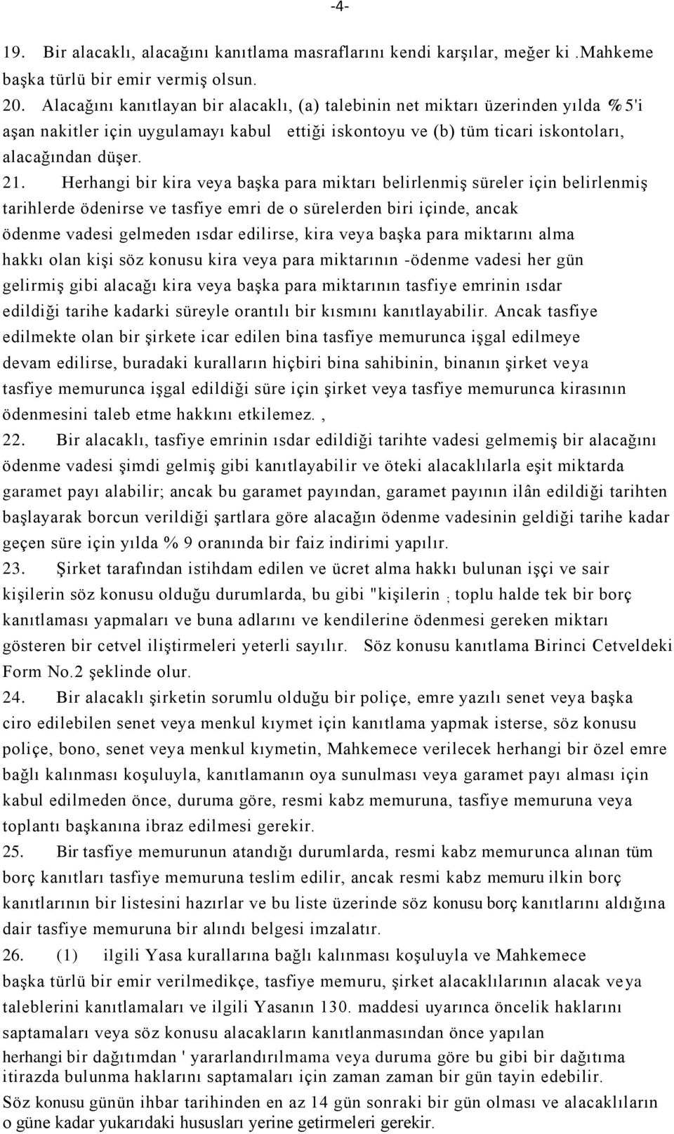 Herhangi bir kira veya başka para miktarı belirlenmiş süreler için belirlenmiş tarihlerde ödenirse ve tasfiye emri de o sürelerden biri içinde, ancak ödenme vadesi gelmeden ısdar edilirse, kira veya