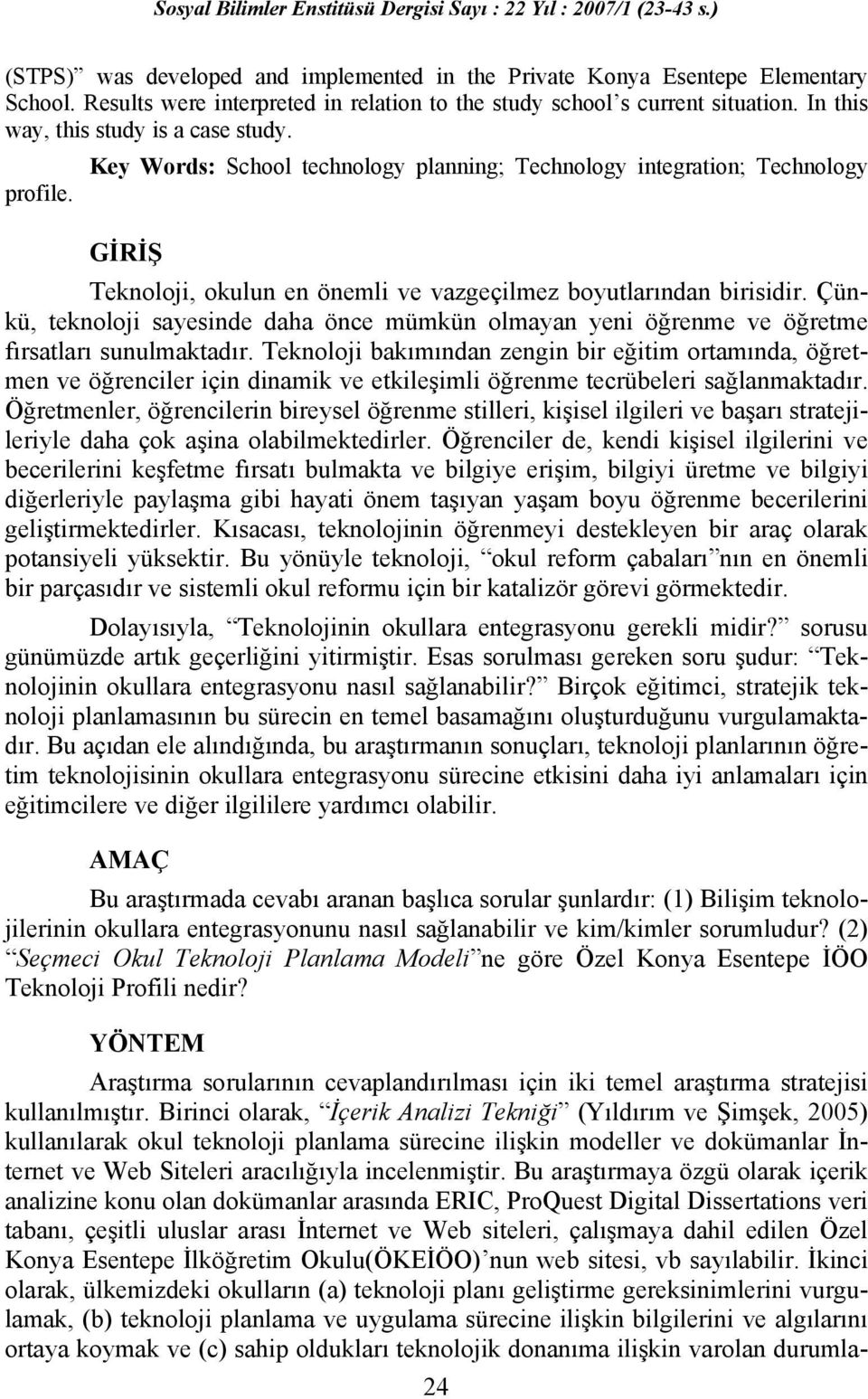 Çünkü, teknoloji sayesinde daha önce mümkün olmayan yeni öğrenme ve öğretme fırsatları sunulmaktadır.